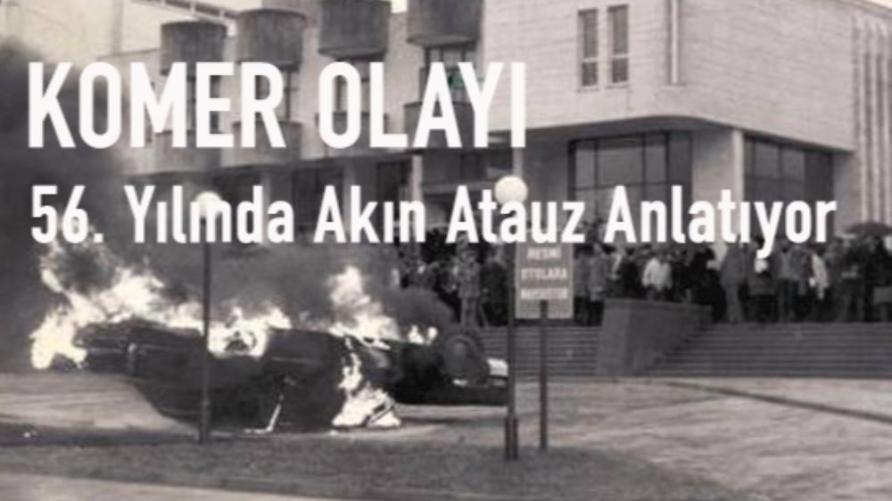 KOMER OLAYI - 56. Yılında Akın Atauz Anlatıyor...