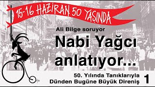 15-16 Haziran 1970'in 50. Yılında Tanıklarıyla Dünden Bugüne Büyük İşçi Direnişi-1: Nabi Yağcı Anlatıyor