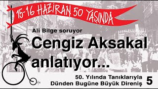 15-16 Haziran Direnişinin 50. Yılında, Cengiz Aksakal'la "Oğluna babasını kelepçelettiren düzen"
