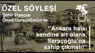 "Ankara halkı kendisine ait olana, Saraçoğlu'na sahip çıkmalı!"